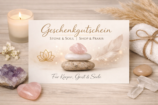 Geschenkgutschein - Stone & Soul / Shop & Praxis